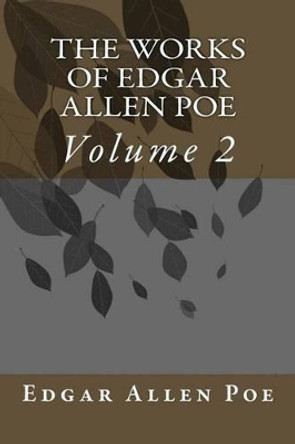 The Works of Edgar Allen Poe: Volume 2 by Edgar Allen Poe 9781502922779