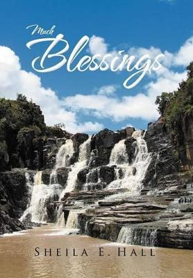 Much Blessings by Sheila E Hall 9781469195537