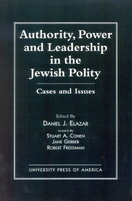Authority, Power, and Leadership in the Jewish Community: Cases and Issues by Daniel J. Elazar 9780819181299