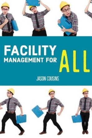 Facility Management for All by Jason Cousins 9781790408368