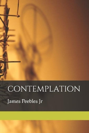 Contemplation by James Peebles, Jr 9798697170199