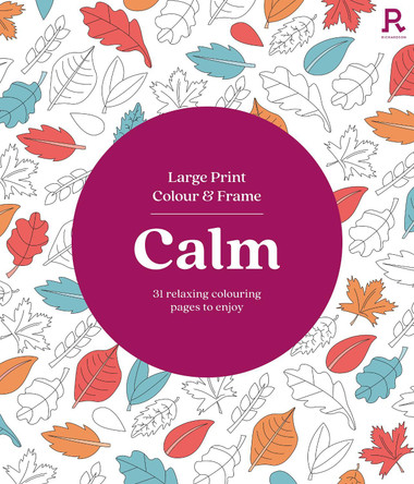 Large Print Colour & Frame - Calm (Colouring Book for Adults) by Richardson Puzzles and Games