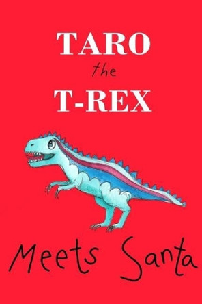 Taro the T-Rex Meets Santa by Kayla Lucille Marie Carlile 9781790457892