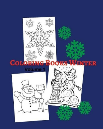 Coloring Books Winter Volume 1: Christmas Winter Wonderland: Beautiful and Festive Holiday Kids Coloring Activity Book by Isabel Rembold 9781981667017