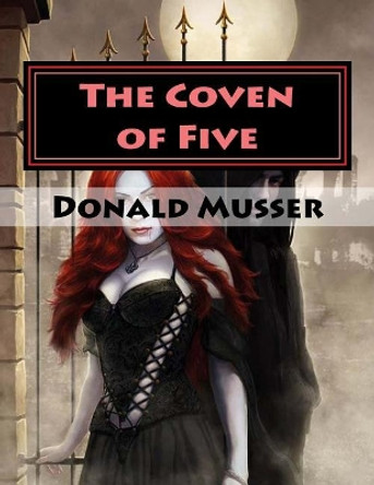 The Coven of Five by Donald James Musser Jr 9781981312436