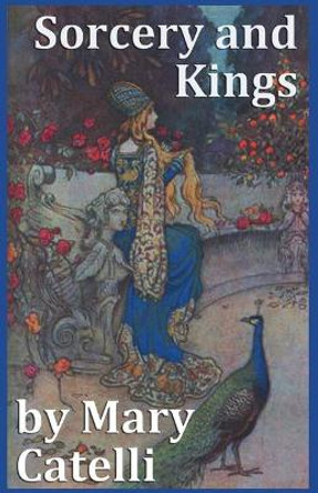 Sorcery and Kings by Mary Catelli 9781942564676