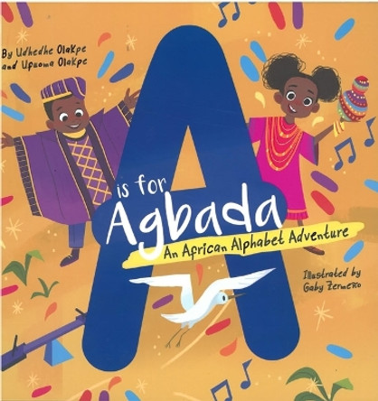 A is for Agbada: An African Alphabet Adventure by Udhedhe Olakpe 9781735757100