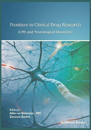 Frontiers in Clinical Drug Research - CNS and Neurological Disorders: Volume 7 by Zareen Amtul 9789811447518