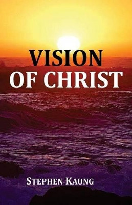 Vision of Christ by Stephen Kaung 9781942521587