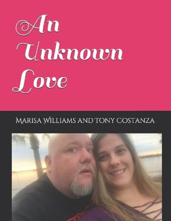 An Unknown Love by Anthony L Costanza 9798588968683