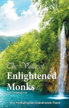 The Voice of Enlightened Monks: The Thera Gatha by Kiribathgoda Gnanananda Thera 9789556870626
