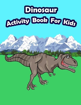 Dinosaur Activity Book for Kids: : Kids Activities Book with Fun and Challenge in Dinosaur Theme: Coloring, Color by Number, Count the Numbers, Trace Lines and Letters, Mazes and More. (Activity Book for Kids Ages 3-5) by Happy Summer 9781718861299