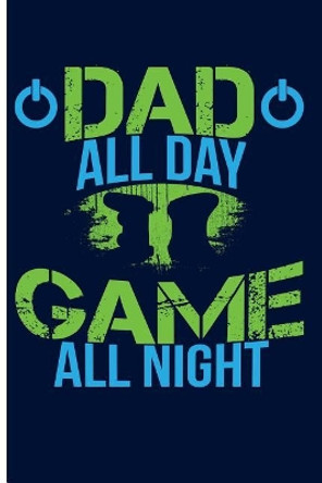 Dad All Day Game All Night by Eve Emelia 9781719982436