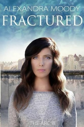 Fractured by Alexandra Moody 9781519200426