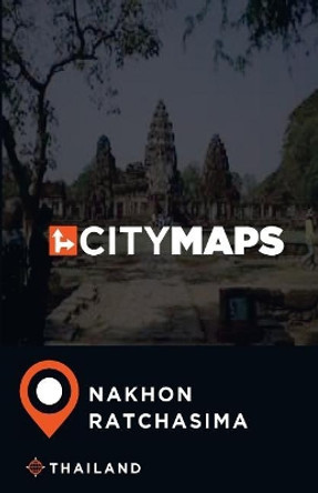 City Maps Nakhon Ratchasima Thailand by James McFee 9781545335420