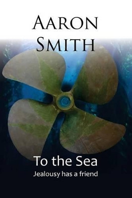 To the Sea by Aaron Smith 9781909879416