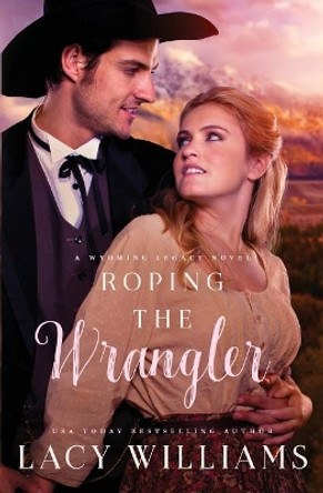 Roping the Wrangler by Lacy Williams 9781791933081