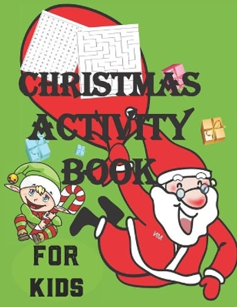 Christmas Activity Book for Kids: A Fun Activity Blessing Xmas Tree, Santa Claus, Snowman & Other Cute Stuff Coloring and Guessing Game For Little Kids, Toddler and Preschool Present Thanksgiving Gift for kids by John Activity Press 9798559612430