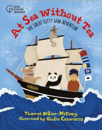 At Sea Without Tea: The Great Cutty Sark Adventure by Thomas Dillon-McEvoy