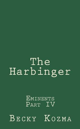 The Harbinger: Eminents Part IV by Becky Kozma 9781537166971
