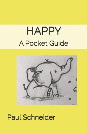 Happy: A Pocket Guide by Paul Schneider 9798558599220