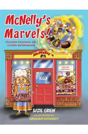 McNelly's Marvels!: Chocolate Adventures with Cornelia McCheesecake by Suzie Griew 9781528986700