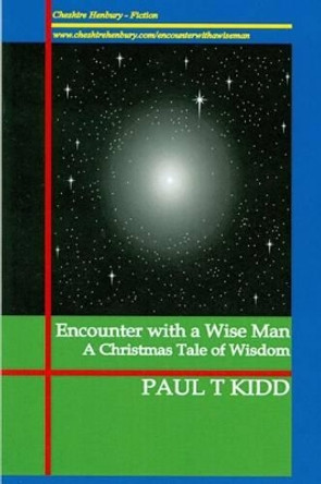 Encounter with a Wise Man: A Christmas Tale of Wisdom by Paul T. Kidd 9781901864144