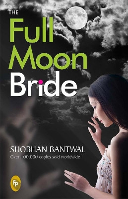 The Full Moon Bride by Shobhan Bantwal 9788172345280