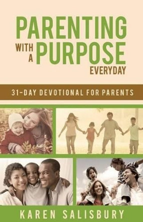 Parenting With A Purpose: A 31-Day Devotional by Karen Jensen Salisbury 9781540611246