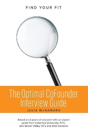 The Optimal Cofounder Interview Guide: Find Your Fit by Julia T McNamara 9781799215622
