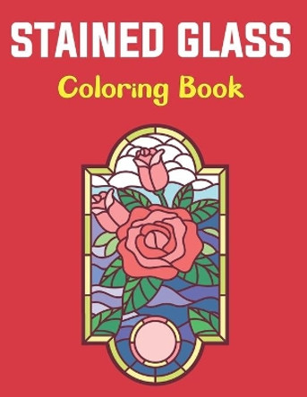 Stained Glass Coloring Book: Stained Glass Coloring Book For Adults and Teens Boys Girls With Flowers Floral Design For Stress Relief. by Naura Lorris Press 9798507642083