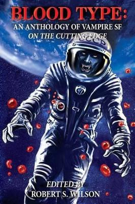 Blood Type: An Anthology of Vampire SF on the Cutting Edge by Mike Resnick 9781938644177