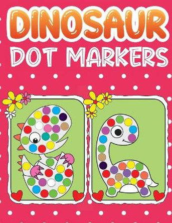 dinosaur dot markers: Dinosaurs Themed Paint Daubers Kids Activity Coloring Book For Baby, Toddler, Preschool by Jane Kid Press 9798582206781