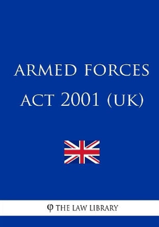 Armed Forces ACT 2001 by The Law Library 9781987684780