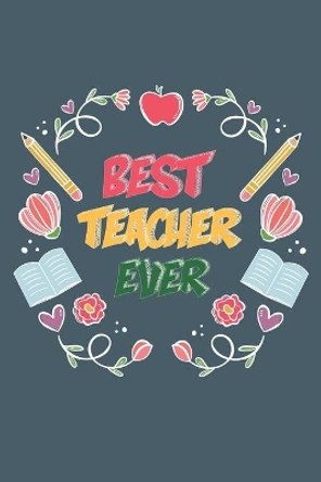 Best Teacher Ever: Teacher Appreciation Gift, Teacher Thank You Gift, Teacher End of the School Year Gift, Birthday Gift for Teachers, Teachers' Day Gift, Teacher Retirement Gift by Cool Notes 9781656358042