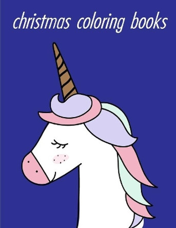 Christmas Coloring Books: Children Coloring and Activity Books for Kids Ages 3-5, 6-8, Boys, Girls, Early Learning by J K Mimo 9781673001914