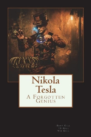 Nikola Tesla: A Forgotten Genius by T S Gill 9781946922311
