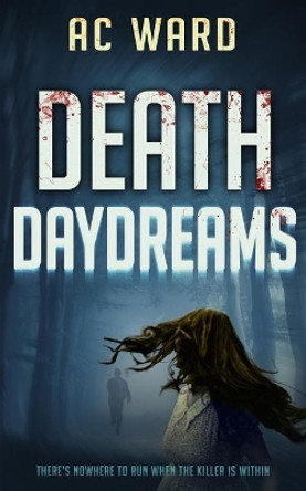 Death Daydreams by A C Ward 9781791717384