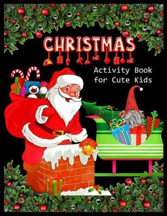 CHRISTMAS Activity Book for Cute Kids: Christmas Activity Book: Coloring, Matching, Mazes, Drawing, Crosswords, Word Searches, Color by number & word scrambles by Shamonto Press 9781670280725
