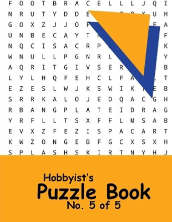 Hobbyist's Puzzle Book - No. 5 of 5: Word Search, Sudoku, and Word Scramble Puzzles by Katherine Benitoite 9781674744230