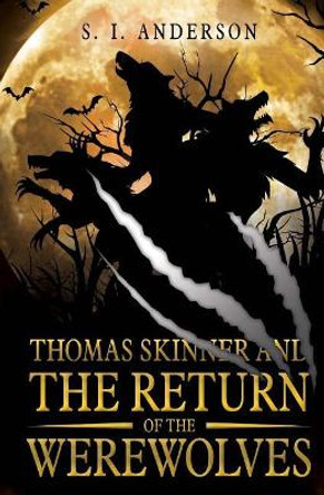 The Return of the Werewolves by MR S I Anderson 9781543221046