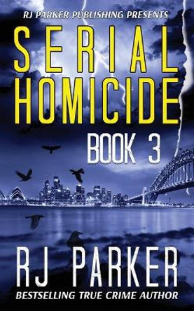 Serial Homicide (Book 3): Australian Serial Killers by Aeternum Designs 9781987902211