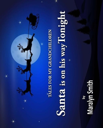 Santa is on his way Tonight by Maralyn Smith 9781910853207