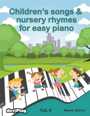 Children's songs & nursery rhymes for easy piano. Vol 4. by Duviplay 9781536815924