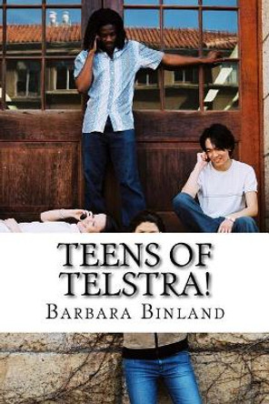 Teens of Telstra! by MS Barbara Binland 9781543180442