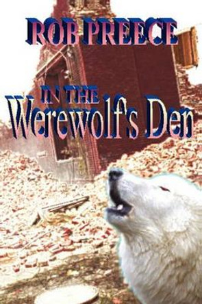 In the Werewolf's Den by Rob Preece 9781602150584