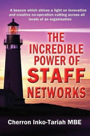 The Incredible Power of Staff Networks by Cherron Inko-Tariah Mbe 9781910125779