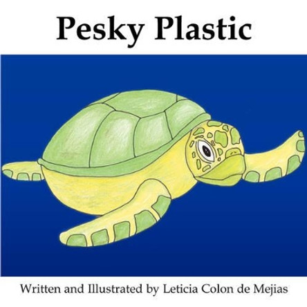 Pesky Plastic by Leticia Colon de Mejias 9780982216835