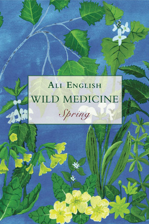 Wild Medicine: Spring by Ali English