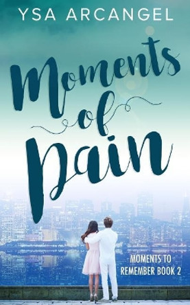 Moments of Pain by Ysa Arcangel 9781546917410